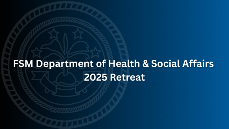 FSM Department of Health & Social Affairs 2025 Retreat